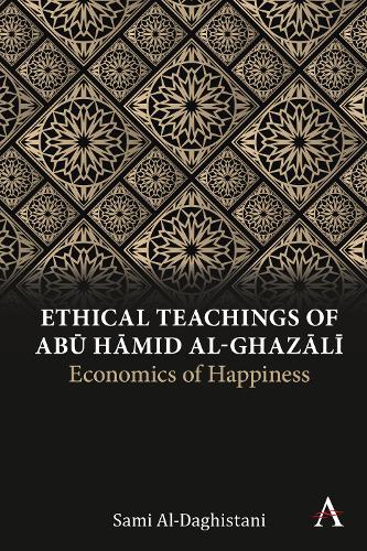 Бумажная книга «Ethical Teachings of Abū Ḥāmid al-Ghazālī: Economics of Happiness», автор Сами Аль-Дагистани - фото №1