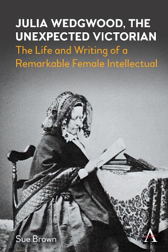 Бумажная книга «Julia Wedgwood, The Unexpected Victorian: The Life and Writing of a Remarkable Female Intellectual», автор Сью Браун - фото №1
