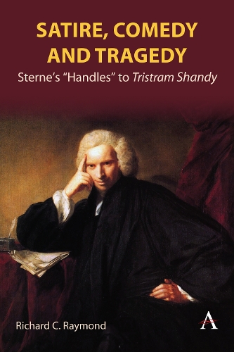 Бумажная книга «Satire, Comedy and Tragedy: Sterne’s “Handles” to Tristram Shandy», автор Ричард К. Рэймонд - фото №1