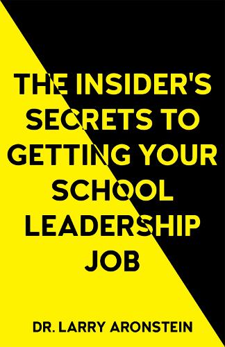 Бумажная книга «The Insider's Secrets to Getting Your School Leadership Job», автор Ларри Аронштейн - фото №1