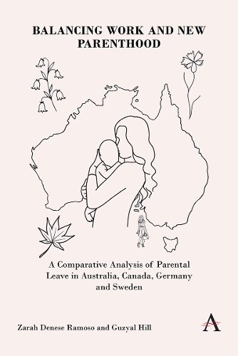 Бумажная книга «Balancing Work and New Parenthood: A Comparative Analysis of Parental Leave in Australia, Canada, Germany and Sweden», авторов Гузяль Хилл, Зара Денес Рамосо - фото №1