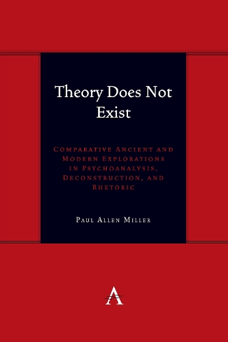Бумажная книга «Theory Does Not Exist: Comparative Ancient and Modern Explorations in Psychoanalysis, Deconstruction, and Rhetoric», автор Пол Аллен Миллер - фото №1