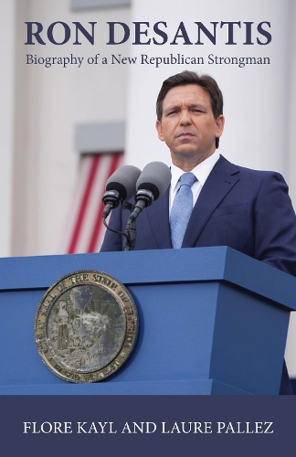 Бумажная книга «Ron DeSantis: Biography of a New Republican Strongman», авторов Флор Кейл, Лоре Паллез - фото №1