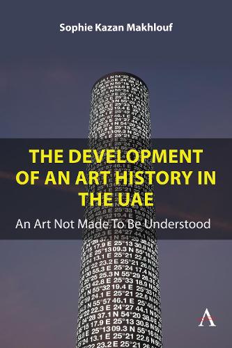 Бумажная книга «The Development of An Art History in the UAE: An Art Not Made To Be Understood», автор Софи Казан Махлуф - фото №1