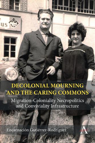 [object Object] «Decolonial Mourning and the Caring Commons: Migration-Coloniality Necropolitics and Conviviality Infrastructure», автор Енкарнасьон Гутьєррес Родрігес - фото №1