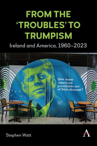 Бумажная книга «From the ‘Troubles’ to Trumpism: Ireland and America, 1960–2023», автор Стивен Уотт - фото №1