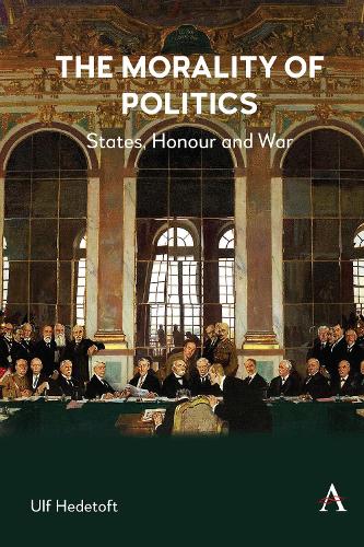 Паперова книга «The Morality of Politics: States, Honour and War», автор Ульф Хедетофт - фото №1