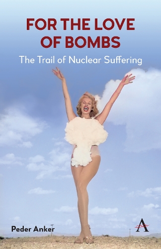 Бумажная книга «For The Love of Bombs: The Trail of Nuclear Suffering», автор Педер Анкер - фото №1