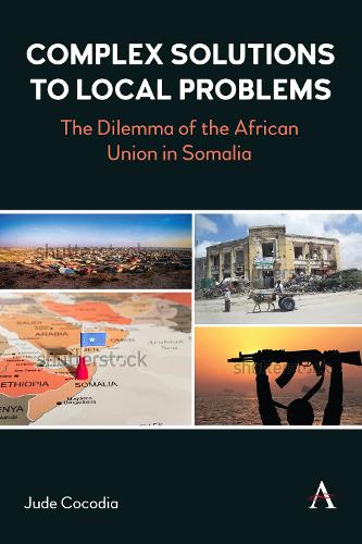 Бумажная книга «Complex Solutions to Local Problems: Constructed Narratives and External Intervention in Somalia’s Crisis», автор Джуд Кокодия - фото №1