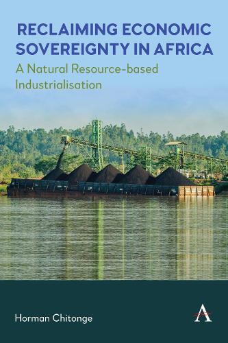 [object Object] «Reclaiming Economic Sovereignty in Africa: A Natural Resource-based Industrialisation Perspective», автор Хорман Читонже - фото №1