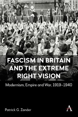 Бумажная книга «Fascism in Britain and the Extreme Right Vision: Modernism, Empire and War, 1919-1940», автор Патрик Г. Зандер - фото №1