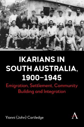 Бумажная книга «Ikarians in South Australia, 1900-1945: Emigration, Settlement, Community Building and Integration», автор Янни (Джон) Картледж - фото №1