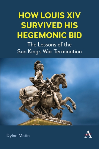 Бумажная книга «How Louis XIV Survived His Hegemonic Bid: The Lessons of the Sun King’s War Termination», автор Дилан Мотин - фото №1