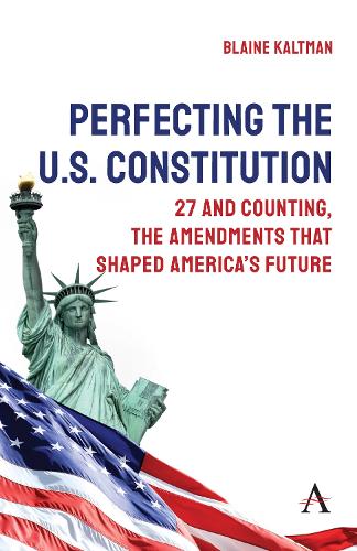 Бумажная книга «Perfecting the U.S. Constitution: 27 and Counting, The Amendments that Shaped America’s Future», автор Блейн Калтман - фото №1