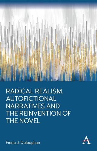 Бумажная книга «Radical Realism, Autofictional Narratives and the Reinvention of the Novel», автор Фиона Дж. Долоуэн - фото №1