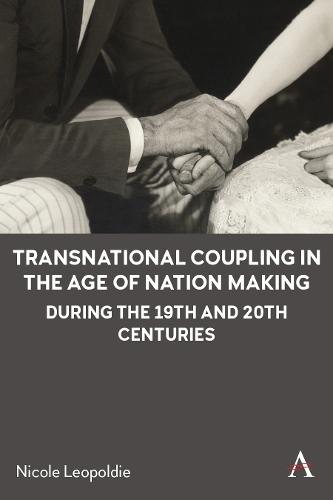 Бумажная книга «Transnational Coupling in the Age of Nation Making during the 19th and 20th Centuries», автор Николь Леопольди - фото №1