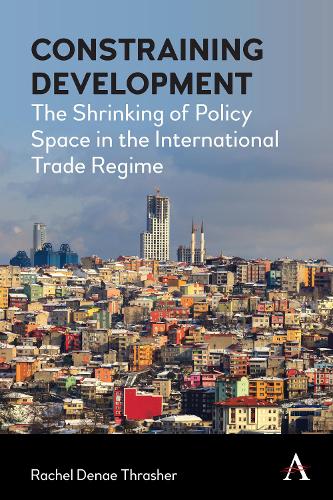 Бумажная книга «Constraining Development: The Shrinking of Policy Space in the International Trade Regime», автор Рэйчел Дэна Трэшер - фото №1