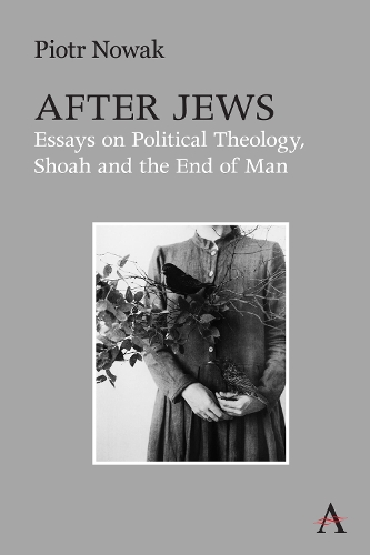 Бумажная книга «After Jews: Essays on Political Theology, Shoah and the End of Man», автор Пётр Новак - фото №1