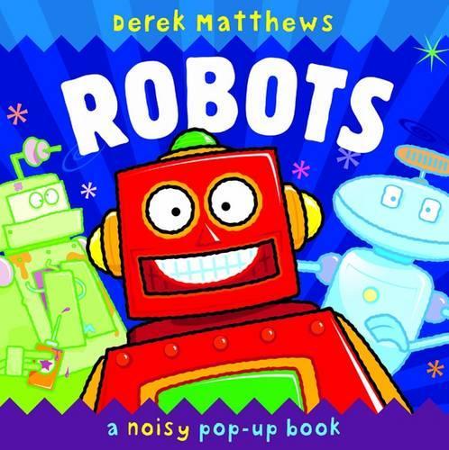 [object Object] «Robots: Noisy Pop-up Book», автор Либби Гамильтон - фото №1