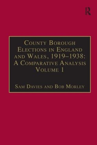 Паперова книга «County Borough Elections in England and Wales, 1919–1938: A Comparative Analysis: Volume 1: Barnsley - Bournemouth», авторів Боб Морлі, Сем Девіс - фото №1