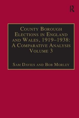 Бумажная книга «County Borough Elections in England and Wales, 1919–1938: A Comparative Analysis: Volume 2: Chester to East Ham», авторов Боб Морли, Сэм Дэвис - фото №1