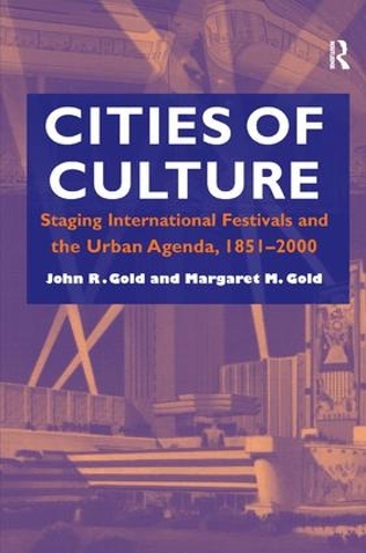 Бумажная книга «Cities of Culture: Staging International Festivals and the Urban Agenda, 1851–2000», автор Джон Р. Голд - фото №1
