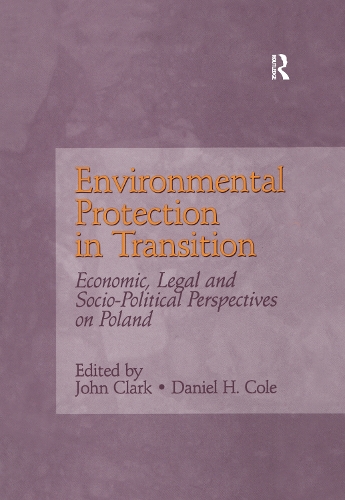 Бумажная книга «Environmental Protection in Transition: Economic, Legal and Socio-Political Perspectives on Poland», авторов Дэниел Х. Коул, Джон Кларк - фото №1