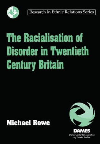 Бумажная книга «The Racialisation of Disorder in Twentieth Century Britain», автор Майкл Роу - фото №1