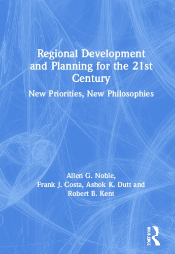 Бумажная книга «Regional Development and Planning for the 21st Century: New Priorities, New Philosophies», авторов Аллен Г. Нобл, Фрэнк Дж. Коста, Роберт Б. Кент - фото №1