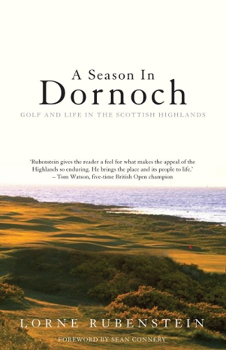 Бумажная книга «A Season in Dornoch: Golf and Life in the Scottish Highlands», автор Лорн Рубенштейн - фото №1