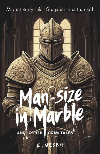 Бумажная книга «Man-Size in Marble and Other Grim Tales», автор Эдит Несбит - фото №1
