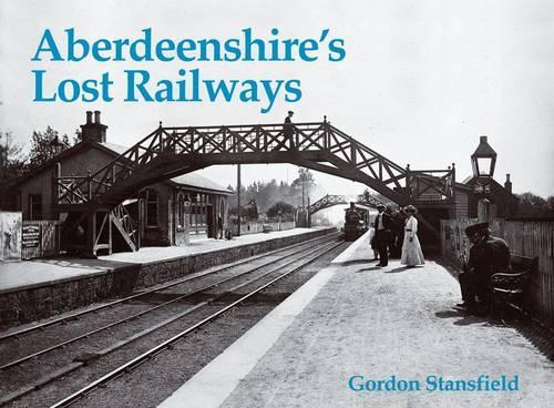 Бумажная книга «Aberdeenshire's Lost Railways», автор Гордон Стэнсфилд - фото №1