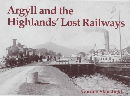 Бумажная книга «Argyll and the Highlands' Lost Railways», автор Гордон Стэнсфилд - фото №1