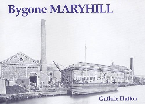 Паперова книга «Bygone Maryhill», автор Гатрі Хаттон - фото №1