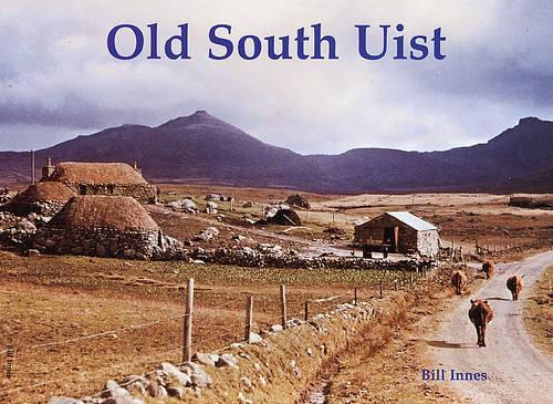Бумажная книга «Old South Uist: with Eriskay and Benbecula», автор Билл Иннес - фото №1