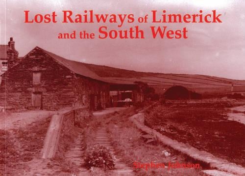 Бумажная книга «Lost Railways of Limerick and the South West», автор Стивен Джонсон - фото №1
