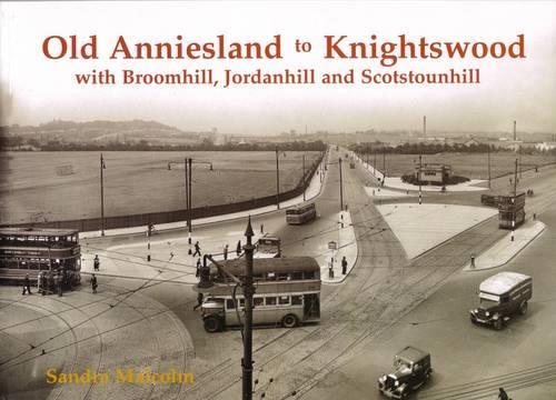 Бумажная книга «Old Anniesland to Knightswood: with Broomhill, Jordanhill and Scotstounhill», автор Сандра Малкольм - фото №1
