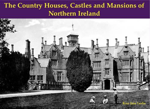 Бумажная книга «The Country Houses, Castles and Mansions of Northern Ireland», автор Роуз Джейн Лесли - фото №1