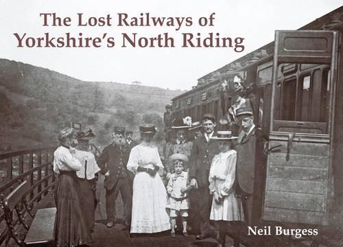 Бумажная книга «The Lost Railways of Yorkshire's North Riding», автор Нил Берджесс - фото №1