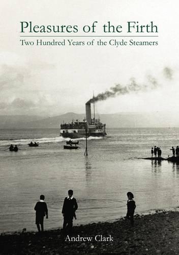 Бумажная книга «Pleasures of the Firth: Two Hundred Years of the Clyde Steamers 1812 - 2012», автор Эндрю Кларк - фото №1