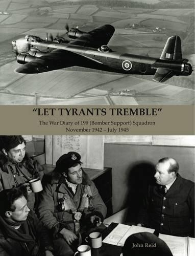 Паперова книга «"Let Tyrants Tremble": The War Diary of 199 (Bomber Support) Squadron November 1942 - July 1945», автор Джон Рід - фото №1