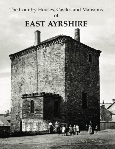 Бумажная книга «The Country Houses, Castles and Mansions of East Ayrshire», автор Алекс Ф. Янг - фото №1