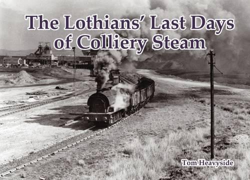 Паперова книга «The Lothians' Last Days of Colliery Steam», автор Том Хевісайд - фото №1