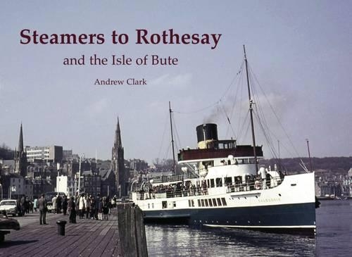 Бумажная книга «Steamers to Rothesay and the Isle of Bute», автор Эндрю Кларк - фото №1