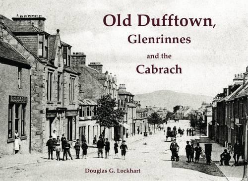 Бумажная книга «Old Dufftown, Glenrinnes and the Cabrach», автор Дуглас Г. Локхарт - фото №1