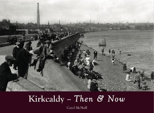 Бумажная книга «Kirkcaldy Then & Now», автор Кэрол Макнилл - фото №1