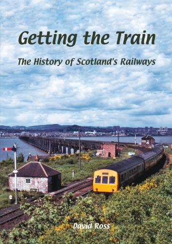 Бумажная книга «Getting the Train: The History of Scotland's Railways», автор Дэвид Росс - фото №1