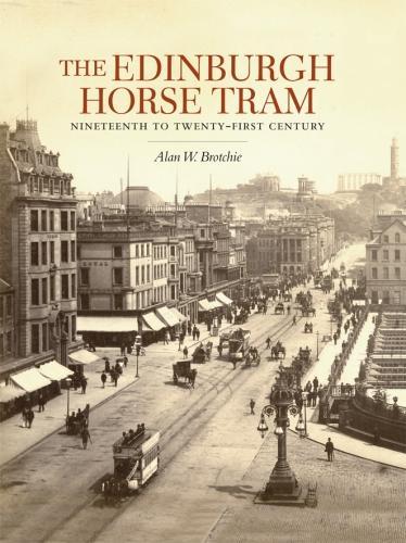Бумажная книга «The Edinburgh Horse Tram: Nineteenth to Twenty-First Century», автор Алан Бротчи - фото №1