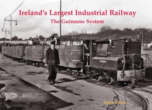 Бумажная книга «Ireland's Largest Industrial Railway: The Guinness System», автор Хью Орам - фото №1