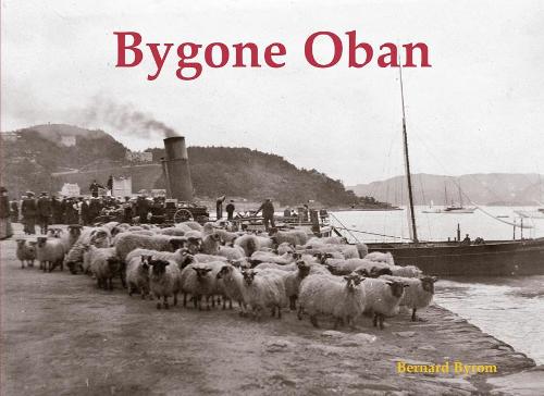 Бумажная книга «Bygone Oban», автор Бернард Байром - фото №1